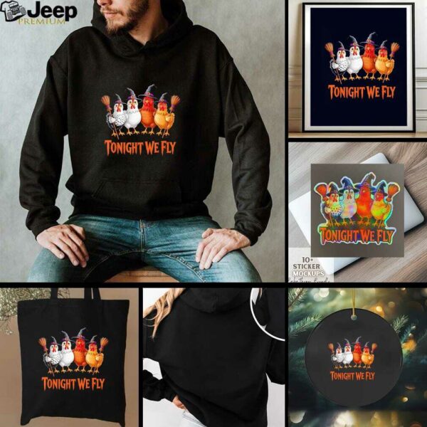 Tonight We Fly Funny Witch Chicken Halloween shirt