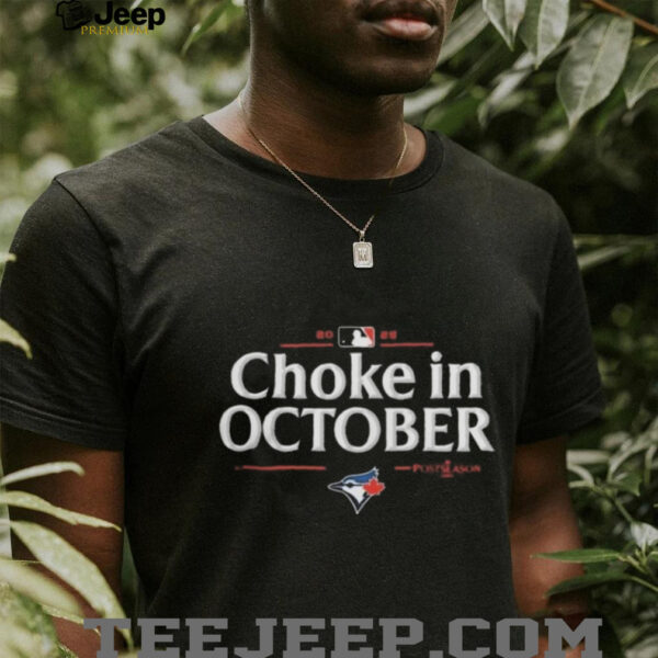 Toronto Blue Jays 2025 Choke in October MLB Postseason Locker Room T shirt