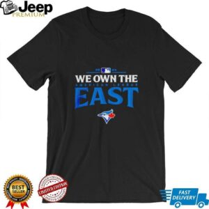 Toronto Blue Jays we own the American league East 2025 MLB division champions shirt