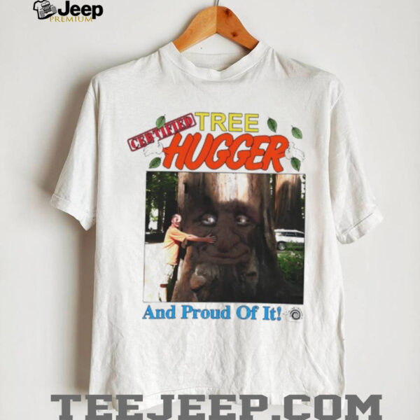 Tree Hugger and proud of it shirt