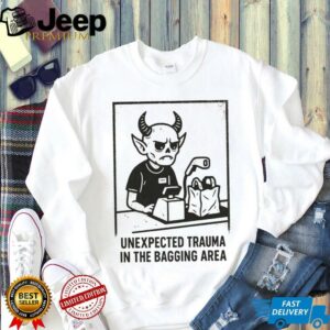 Unexpected Trauma in the Bagging Area shirt