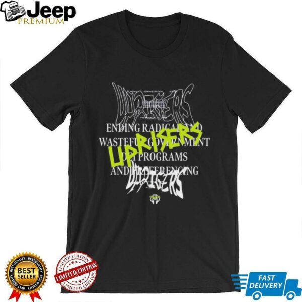 Uprisers Ending Radical And Wasteful Government Dei Programs Have A Radical Day T shirt