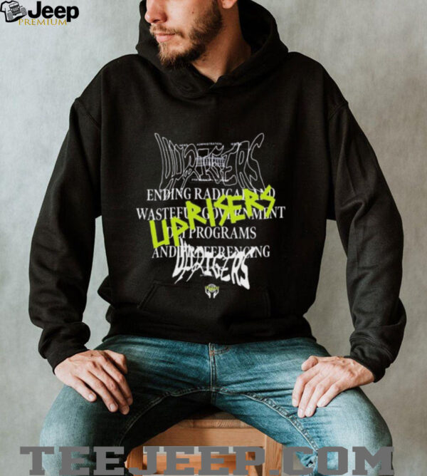 Uprisers Ending Radical And Wasteful Government Dei Programs Have A Radical Day T shirt