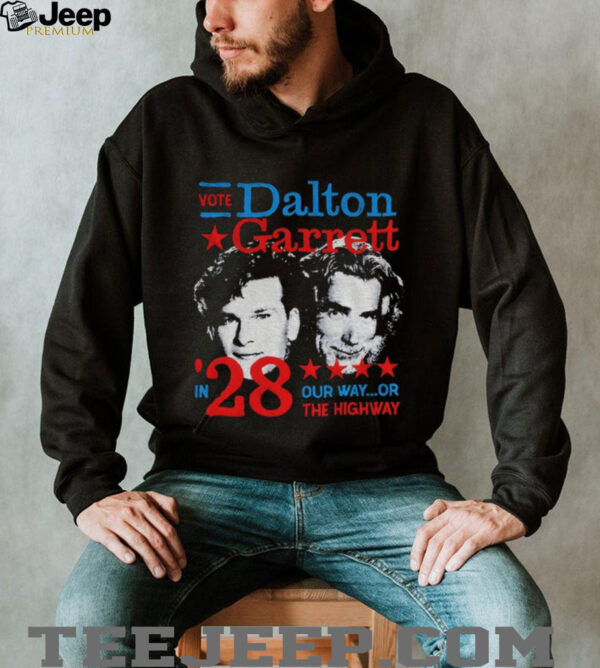 Vote Dalton Garrett in 28 our way or the highway shirt