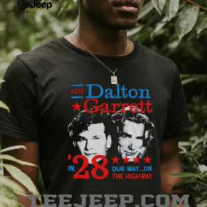 Vote Dalton Garrett in 28 our way or the highway shirt