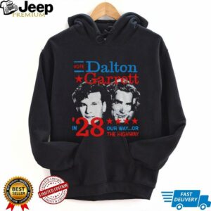 Vote Dalton Garrett in 28 our way or the highway shirt