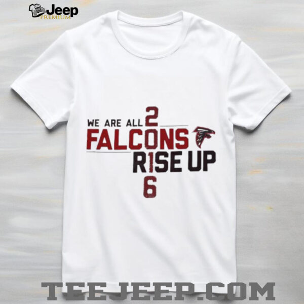 We Are All Falcons Rise Up 28 3 Atlanta Falcons shirt