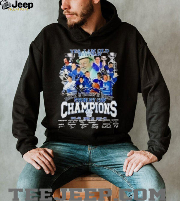 Yes I Am Old But I Saw Toronto Maple Leafs Stanley Cup Champions Signatures Shirt