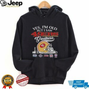 Yes, I’m Old But I Saw 49ers Greatness Helmet T...