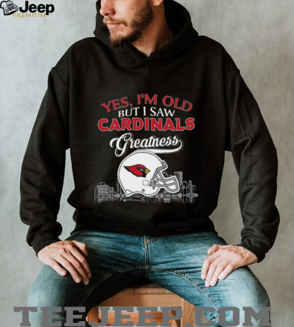 Yes, I’m Old But I Saw Cardinals Greatness Helmet T shirt