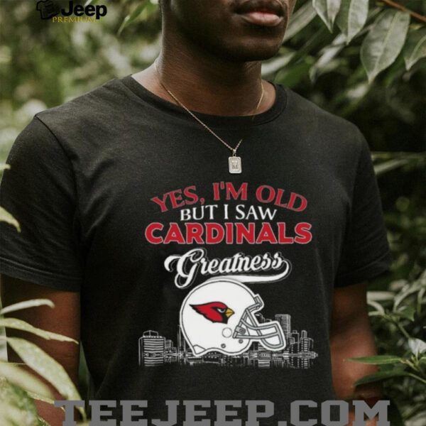 Yes, I’m Old But I Saw Cardinals Greatness Helmet T shirt