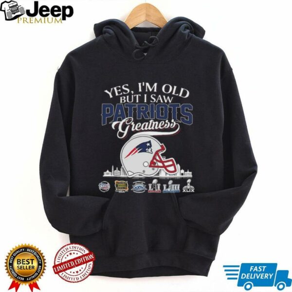 Yes, I’m Old But I Saw New England Patriots Greatness Helmet T shirt
