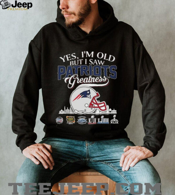 Yes, I’m Old But I Saw New England Patriots Greatness Helmet T shirt