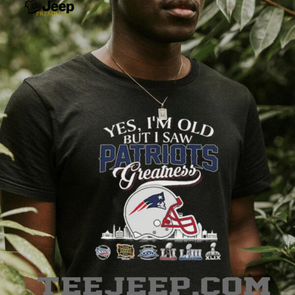 Yes, I’m Old But I Saw New England Patriots Greatness Helmet T shirt