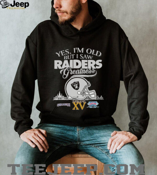 Yes, I’m Old But I Saw Raiders Greatness Helmet T shirt