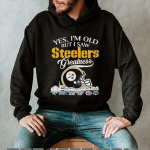 Yes, I’m Old But I Saw Steelers Greatness Helmet T shirt