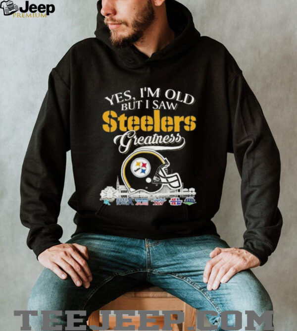 Yes, I’m Old But I Saw Steelers Greatness Helmet T shirt