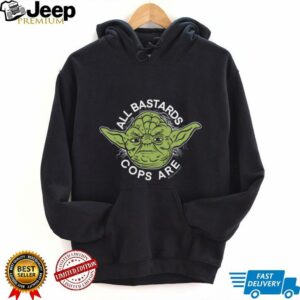 Yoda All Bastards Cops Are shirt