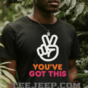 You’ve Got This Victory Peace Hand Sign shirt