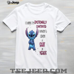Stitch I think I’m emotionally constipated I haven’t given a shit in years shirt