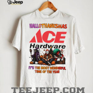 Happy Hallothanksmas Horror Movies and Ace Hardware Tyson Shirt Funny Holiday Halloween Thanksgiving Christmas Tee