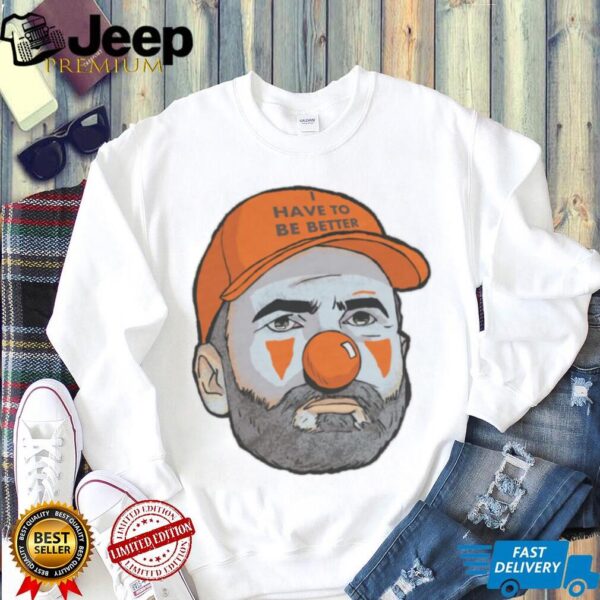 BigPlay I Have To Be Better Football Parody Shirt