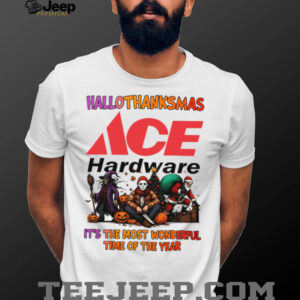 Happy Hallothanksmas Horror Movies and Ace Hardware Tyson Shirt Funny Holiday Halloween Thanksgiving Christmas Tee