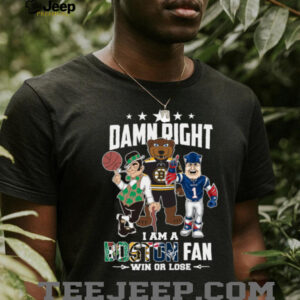 Mascot Damn Right I Am A Boston Fan Win Or Lose Tee