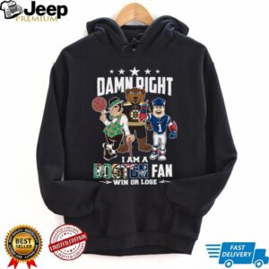 Mascot Damn Right I Am A Boston Fan Win Or Lose Tee