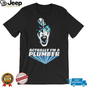 Actually Im A Plumber Shirt