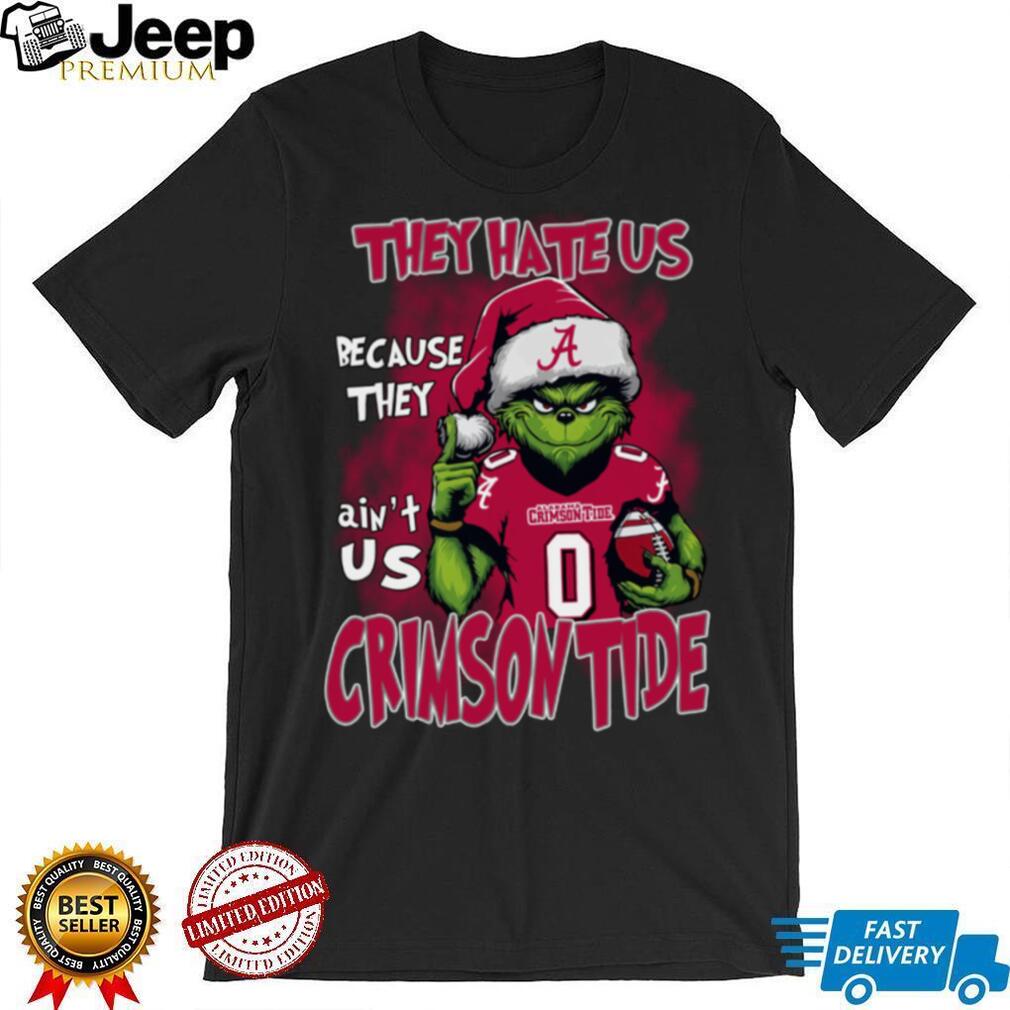 Alabama Crimson Tide They Hate Us Because They Ain’t Us Grinch Christmas T Shirt Alabama Crimson Tide They Hate Us Because They Ain’t Us Grinch Christmas T Shirt