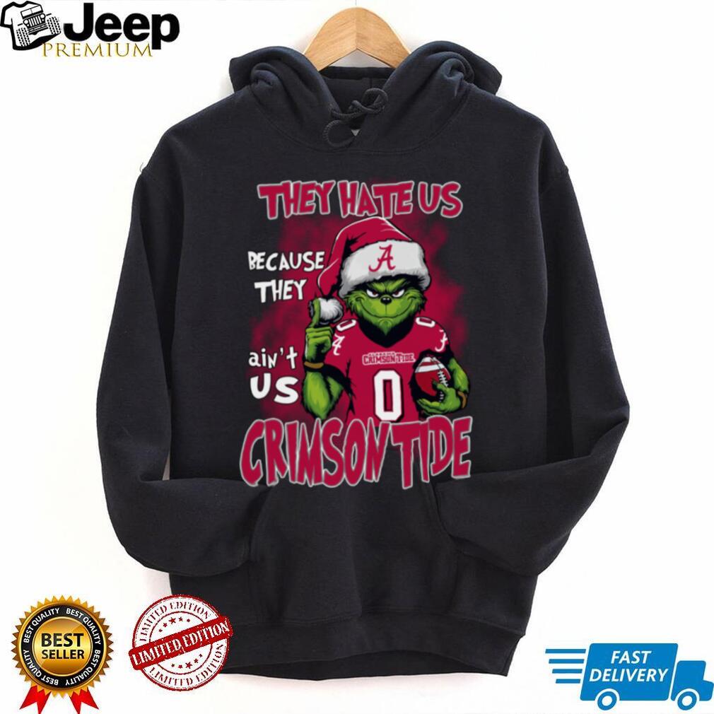 Alabama Crimson Tide They Hate Us Because They Ain’t Us Grinch Christmas T Shirt Alabama Crimson Tide They Hate Us Because They Ain’t Us Grinch Christmas T Shirt