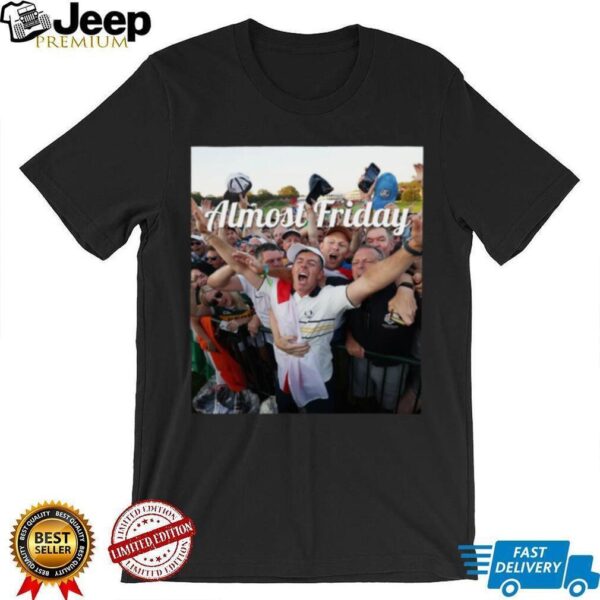 Almost Friday Rory Ryder Cup T Shirt 2025