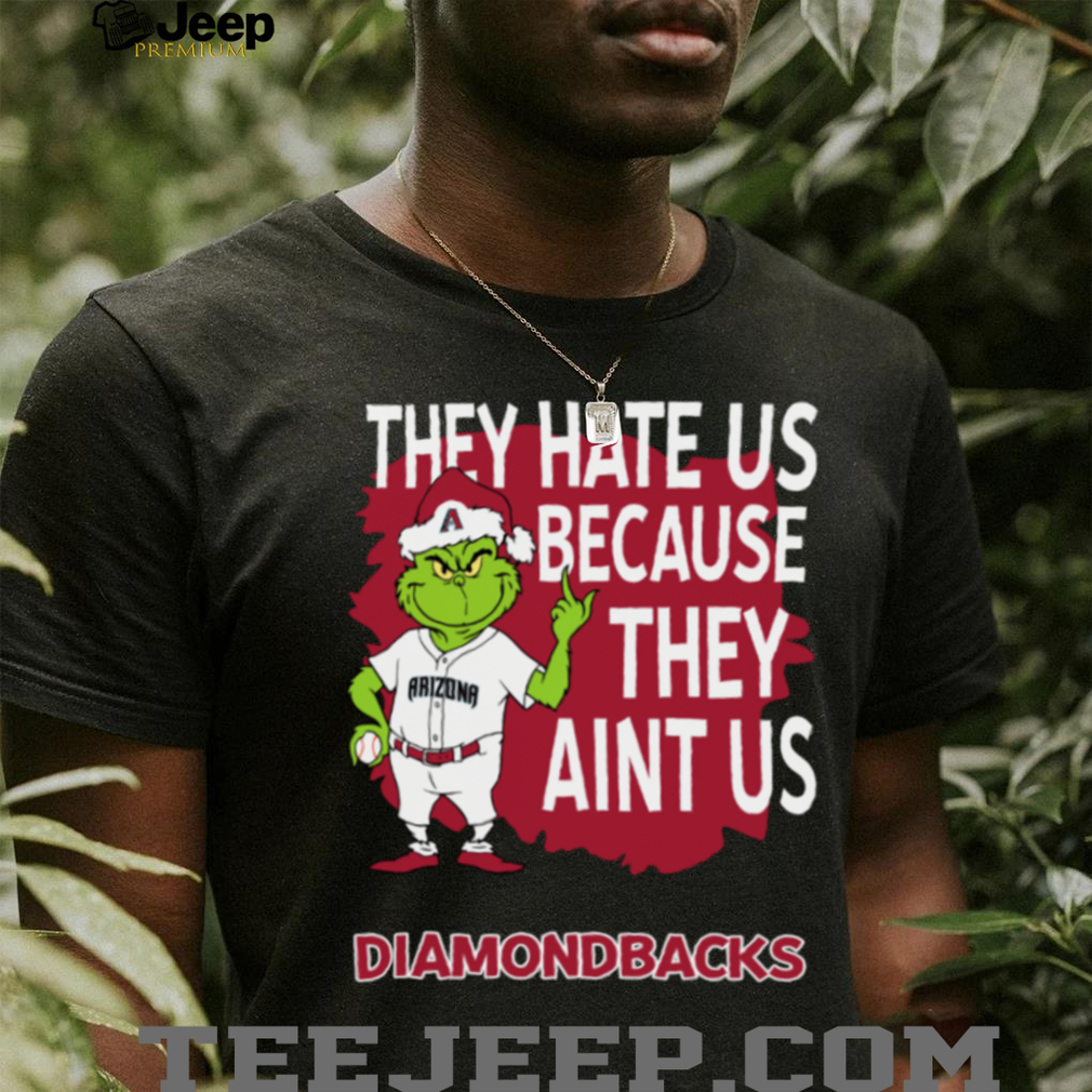 Arizona Diamondbacks Grinch Christmas They Hate Us Ain’t Us T Shirt Arizona Diamondbacks Grinch Christmas They Hate Us Ain’t Us T Shirt
