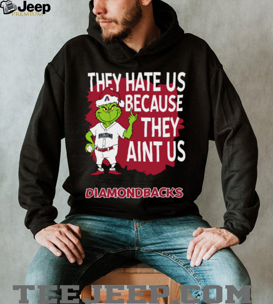 Arizona Diamondbacks Grinch Christmas They Hate Us Ain’t Us T Shirt Arizona Diamondbacks Grinch Christmas They Hate Us Ain’t Us T Shirt