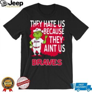 Atlanta Braves Grinch Christmas They Hate Us Ain’t Us T Shirt