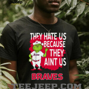 Atlanta Braves Grinch Christmas They Hate Us Ain’t Us T Shirt