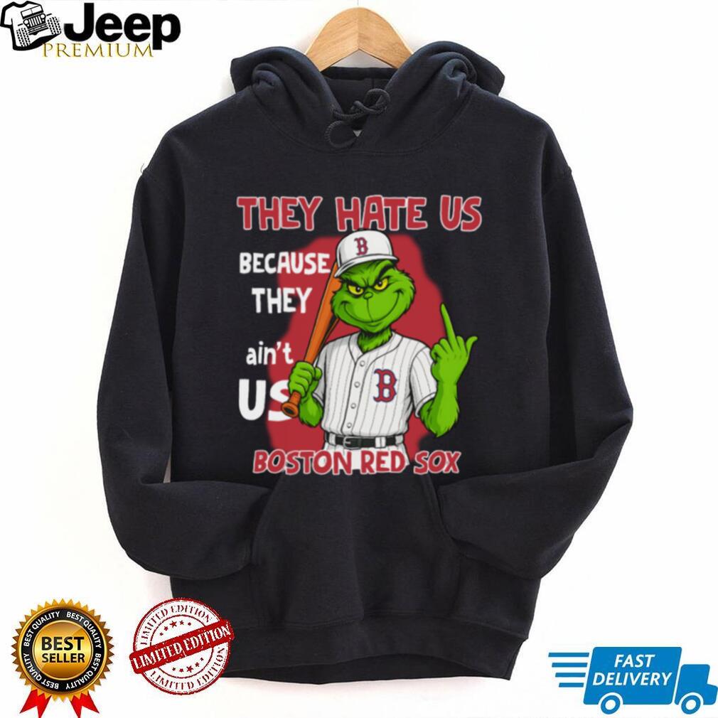 Boston Red Sox Grinch T Shirt They Hate Us Because They Ain’t Us Funny Christmas Tee Boston Red Sox Grinch T Shirt They Hate Us Because They Ain’t Us Funny Christmas Tee