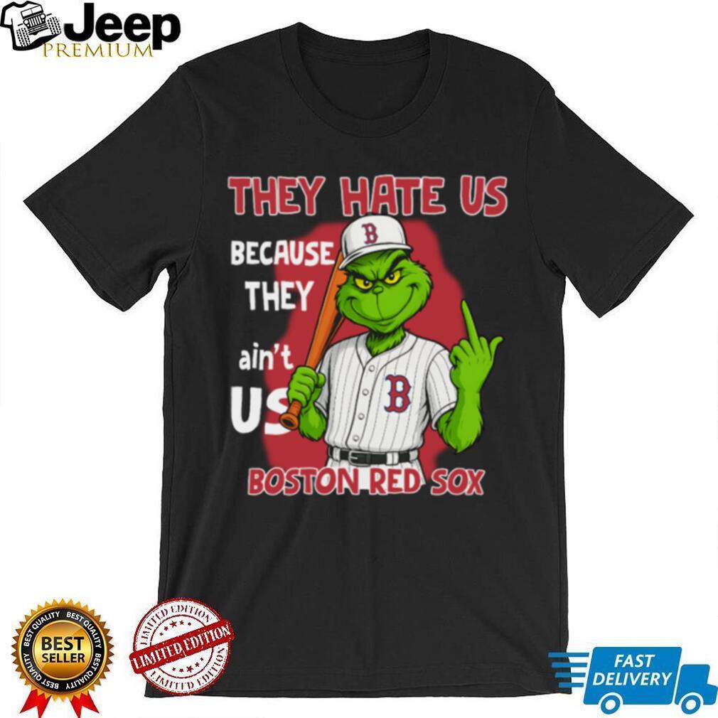 Boston Red Sox Grinch T Shirt They Hate Us Because They Ain’t Us Funny Christmas Tee Boston Red Sox Grinch T Shirt They Hate Us Because They Ain’t Us Funny Christmas Tee