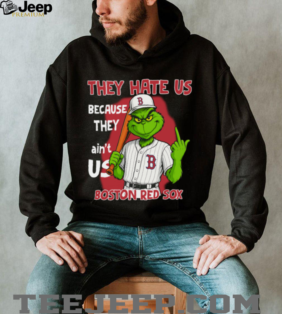 Boston Red Sox Grinch T Shirt They Hate Us Because They Ain’t Us Funny Christmas Tee Boston Red Sox Grinch T Shirt They Hate Us Because They Ain’t Us Funny Christmas Tee