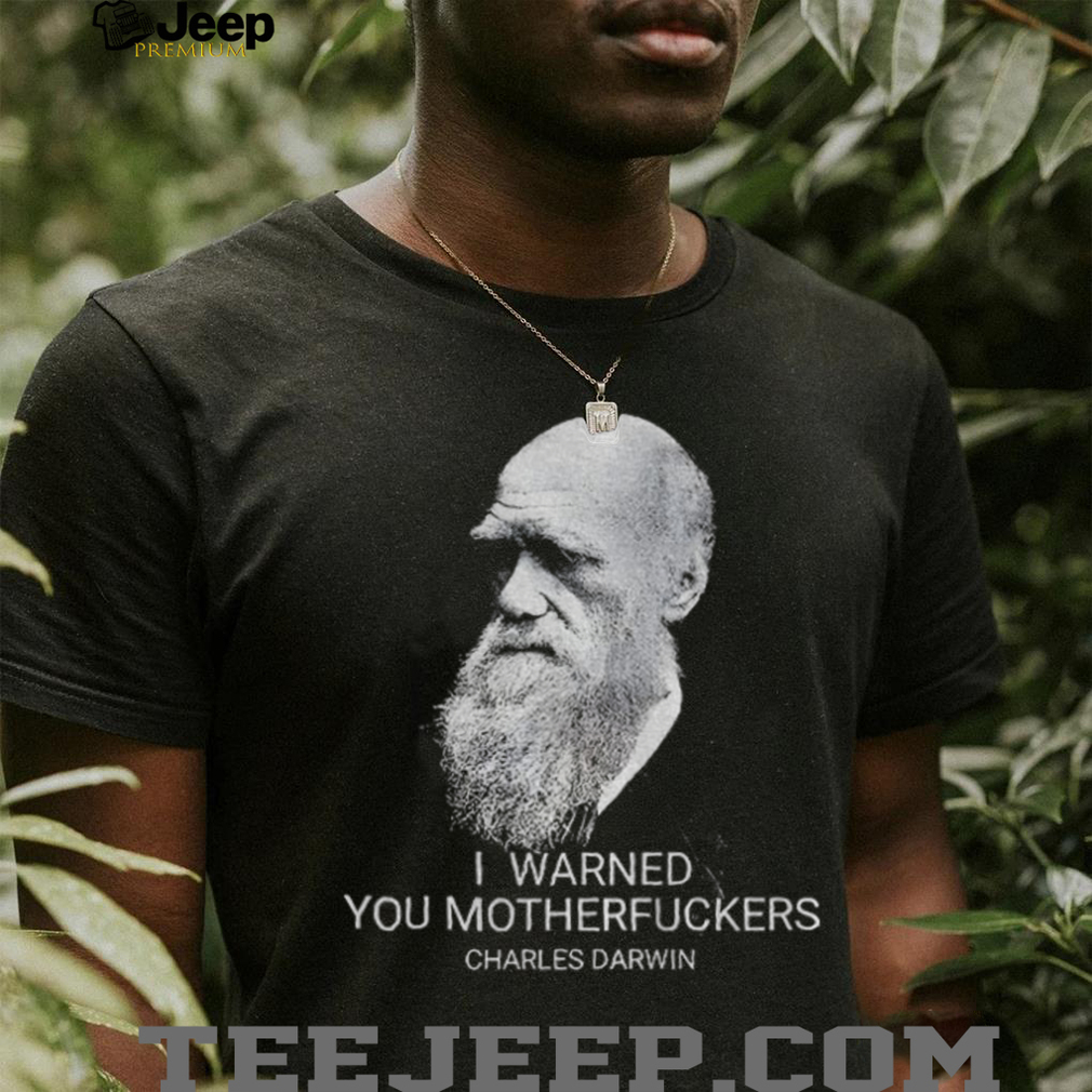 Charles Darwin I warned you motherfuckers vintage shirt Charles Darwin I warned you motherfuckers vintage shirt