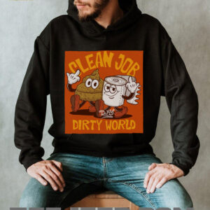 Clean Job Dirty World T shirt