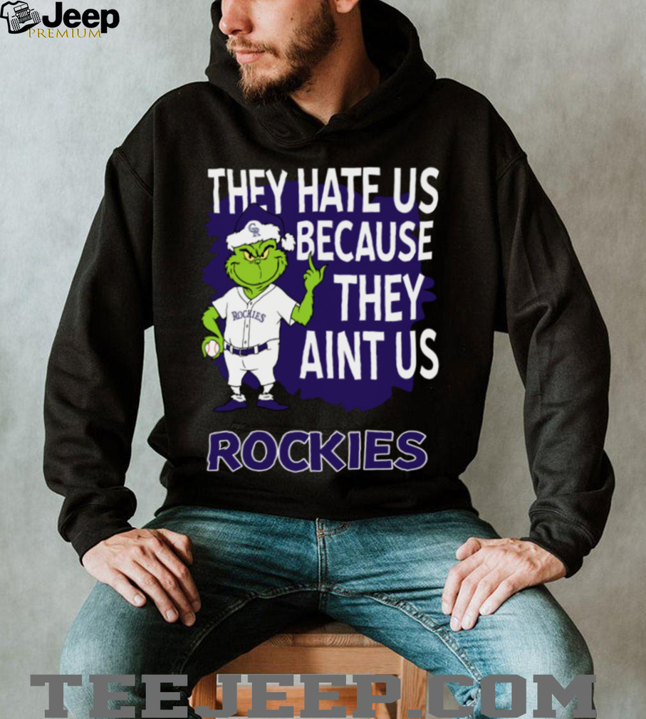 Colorado Rockies Grinch Christmas They Hate Us Ain’t Us T Shirt Colorado Rockies Grinch Christmas They Hate Us Ain’t Us T Shirt