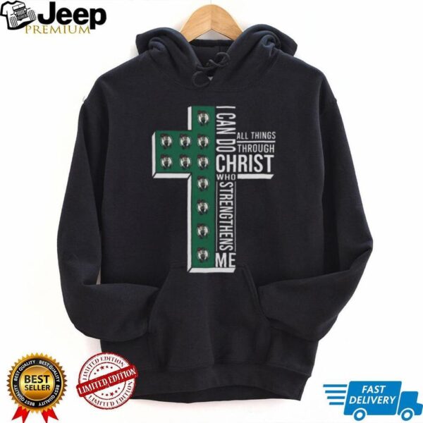 Cross I Can Do All Things Through Christ Who Strengthens Me Boston Celtics Basketball Shirt