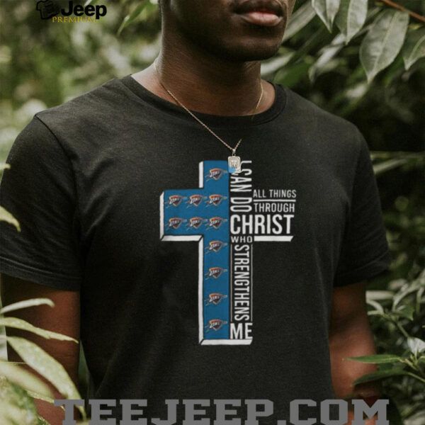 Cross I Can Do All Things Through Christ Who Strengthens Me Oklahoma City Thunder Basketball Shirt