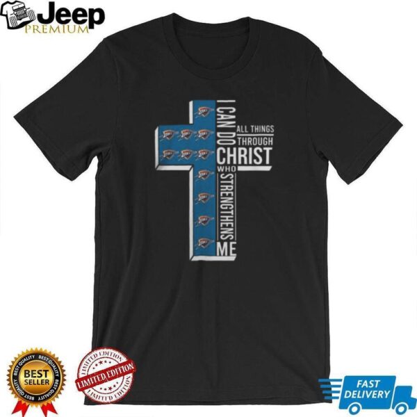 Cross I Can Do All Things Through Christ Who Strengthens Me Oklahoma City Thunder Basketball Shirt