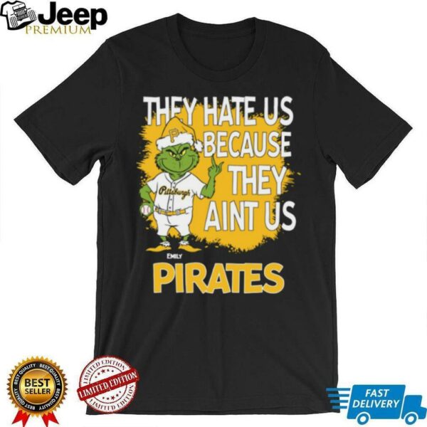 Custom Pittsburgh Pirates Christmas Shirt, Grinch Santa Baseball Tee with Quote They Hate Us Ain’t Us, Funny MLB Gift Idea