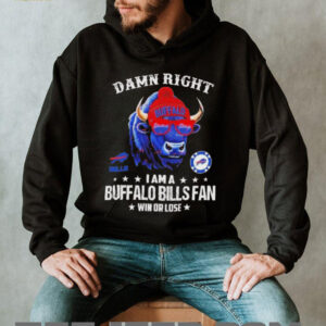 Damn Right I Am A Buffalo Bills Fan Win Or Lose 2025 Graphic T Shirt