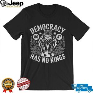 Democracy Has No Kings anti Trump 86 47 shirt
