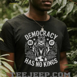Democracy Has No Kings anti Trump 86 47 shirt